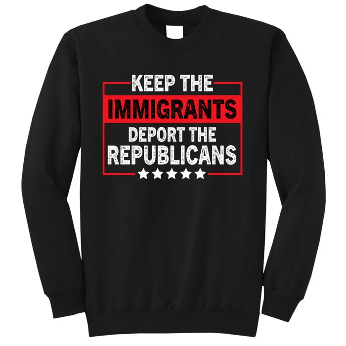 Keep The Immigrants Deport The Republicans Sweatshirt