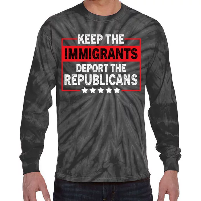 Keep The Immigrants Deport The Republicans Tie-Dye Long Sleeve Shirt