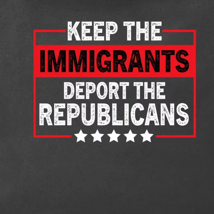 Keep The Immigrants Deport The Republicans Zip Tote Bag