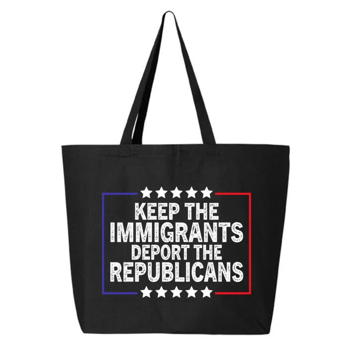 Keep The Immigrants Deport The Republicans 25L Jumbo Tote