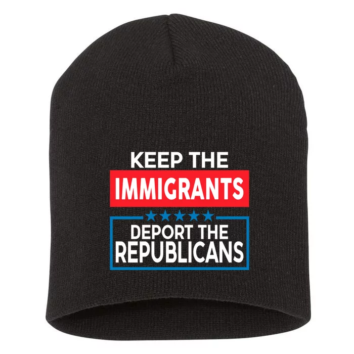 Keep The Immigrants Deport The Republicans Short Acrylic Beanie