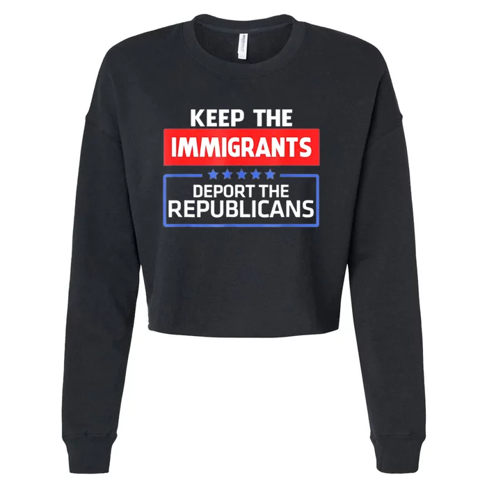 KEEP THE IMMIGRANTS DEPORT THE REPUBLICANS Cropped Pullover Crew