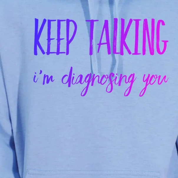 Keep Talking I'm Diagnosing You Gift Unisex Surf Hoodie