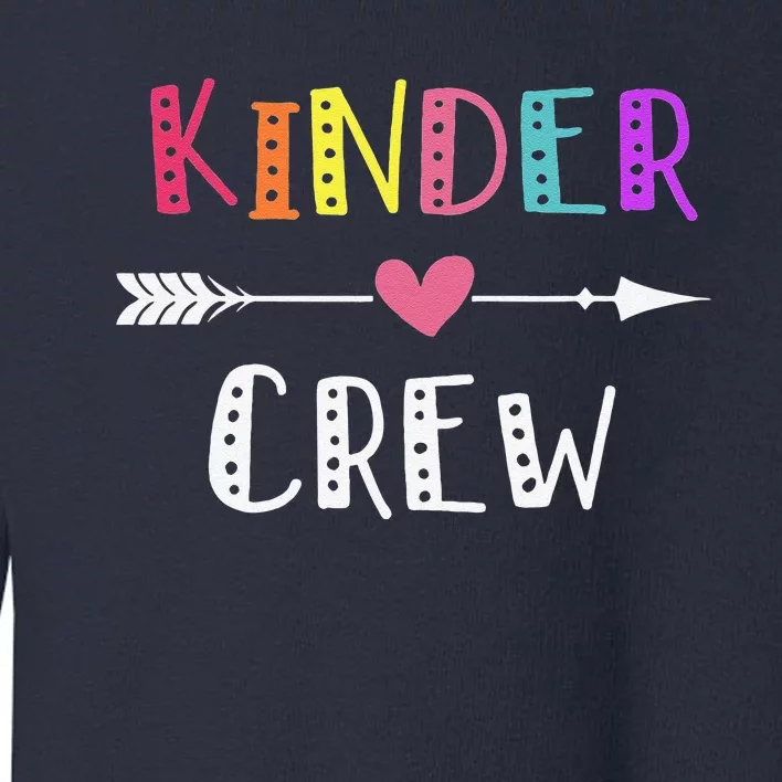 Kindergarten Teacher Kinder Crew First Day Of School Toddler Sweatshirt