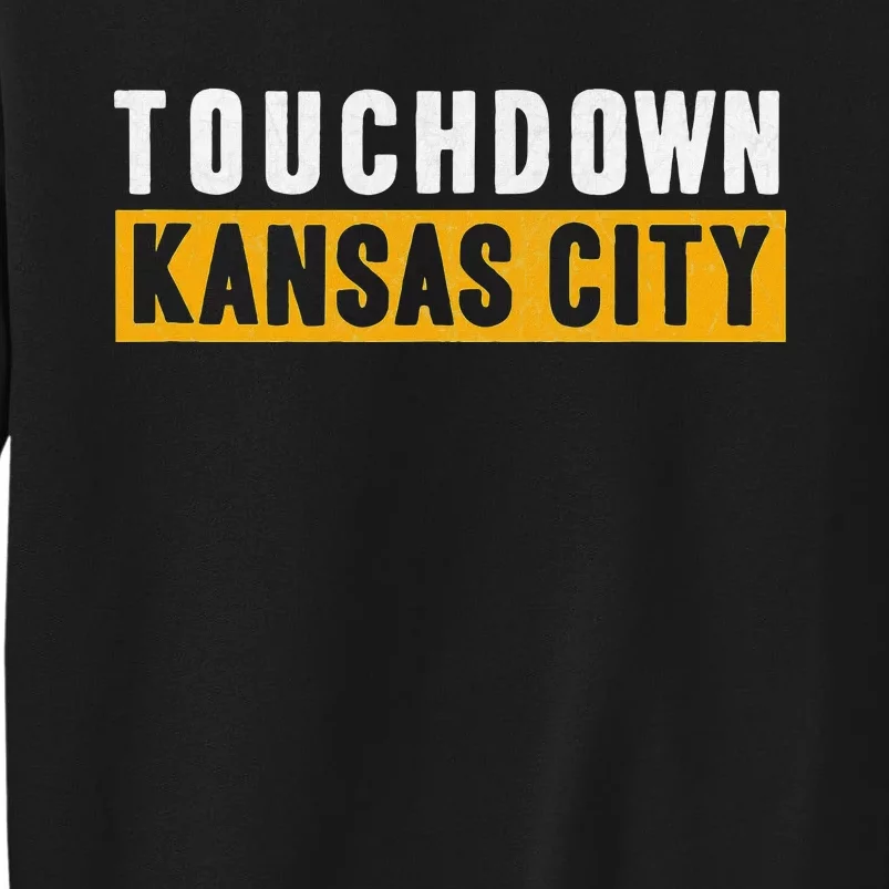 Kc Touchdown Kansas City Cool Traditional Style Kc Fan Pro Tall Sweatshirt