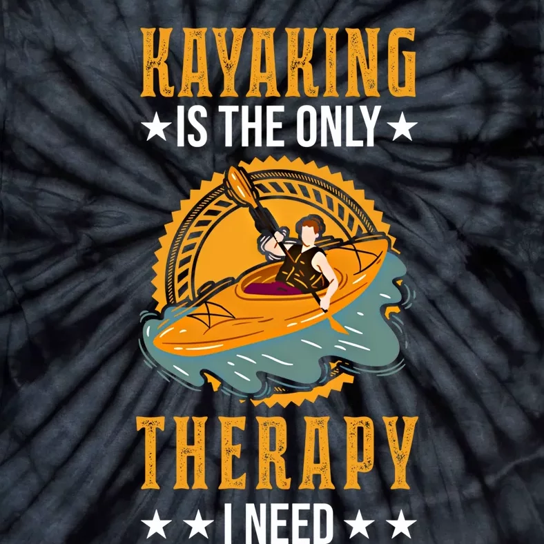 Kayak Therapy Kayaker Kayak Great Gift Tie-Dye T-Shirt