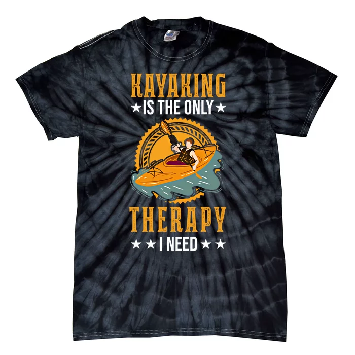 Kayak Therapy Kayaker Kayak Great Gift Tie-Dye T-Shirt