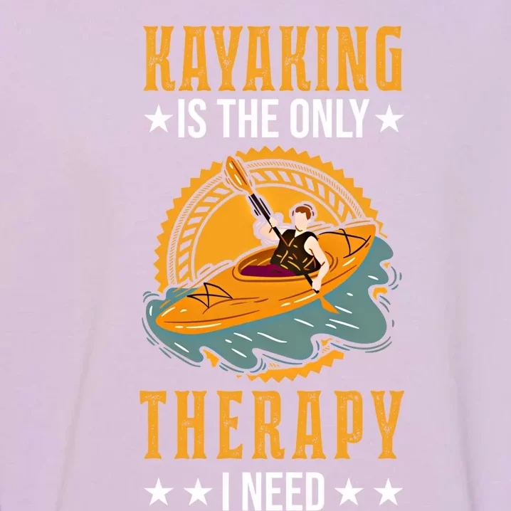 Kayak Therapy Kayaker Kayak Great Gift Garment-Dyed Sweatshirt