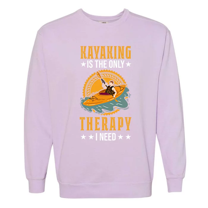 Kayak Therapy Kayaker Kayak Great Gift Garment-Dyed Sweatshirt