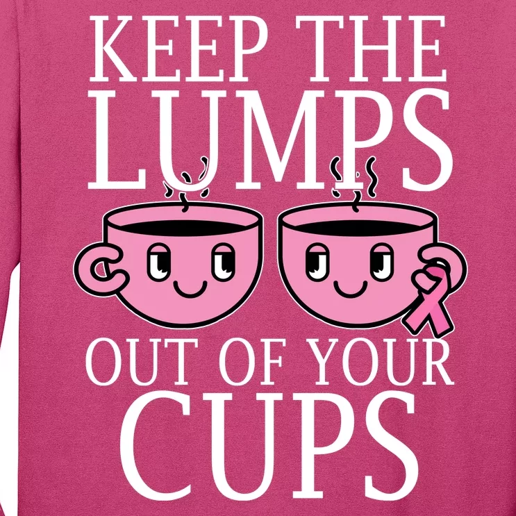 Keep The Lumps Out Of Your Cups Breast Cancer Long Sleeve Shirt