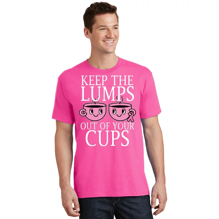 Keep The Lumps Out Of Your Cups Breast Cancer T-Shirt