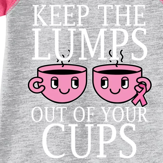 Keep The Lumps Out Of Your Cups Breast Cancer Infant Baby Jersey Bodysuit