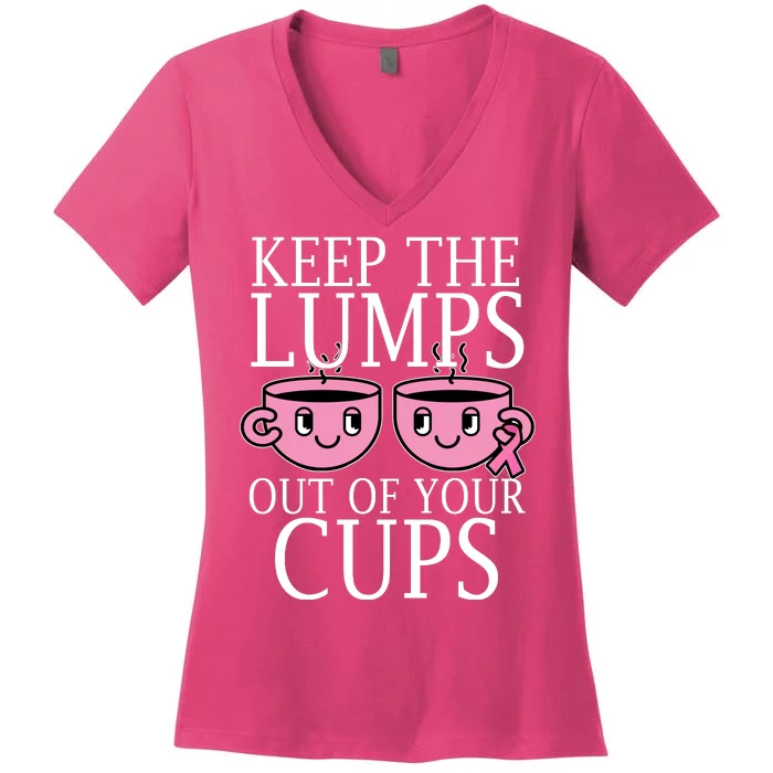 Keep The Lumps Out Of Your Cups Breast Cancer Women's V-Neck T-Shirt