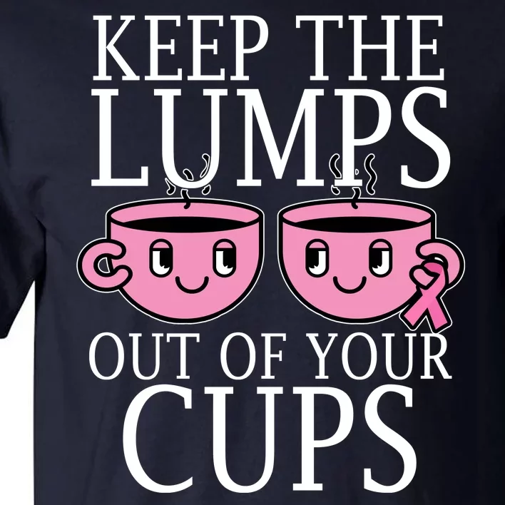 Keep The Lumps Out Of Your Cups Breast Cancer Tall T-Shirt