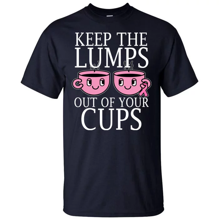 Keep The Lumps Out Of Your Cups Breast Cancer Tall T-Shirt