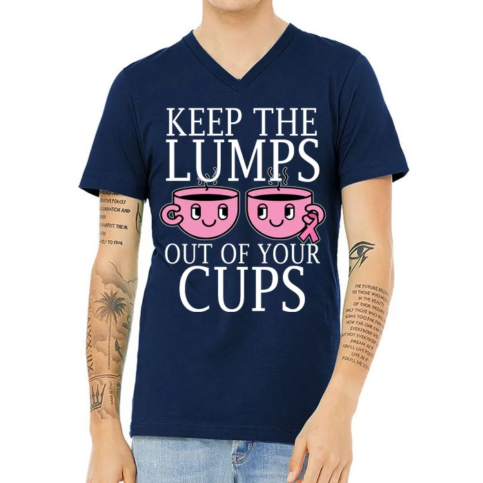 Keep The Lumps Out Of Your Cups Breast Cancer V-Neck T-Shirt