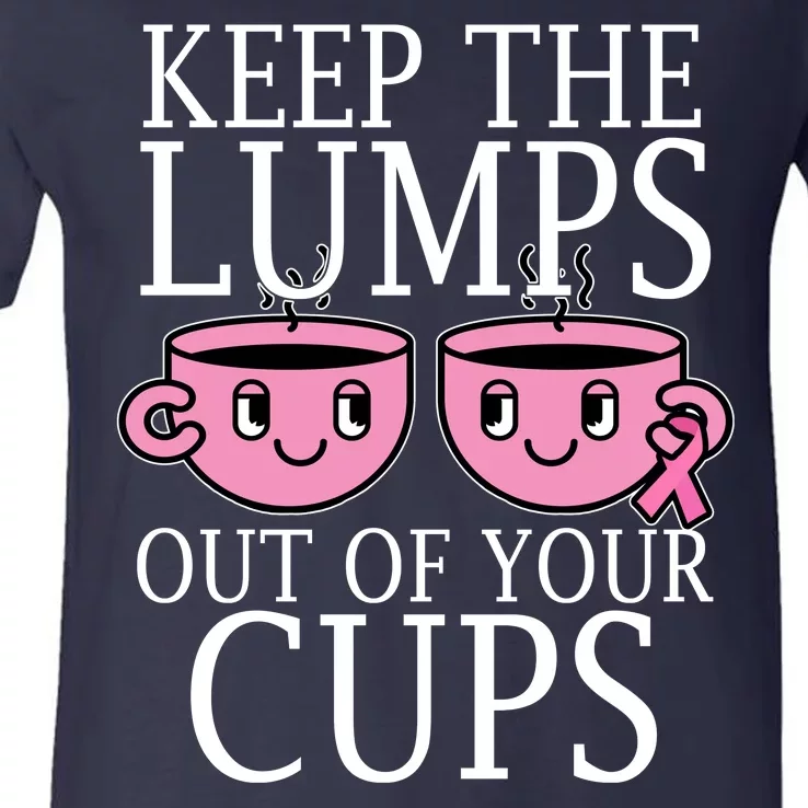 Keep The Lumps Out Of Your Cups Breast Cancer V-Neck T-Shirt