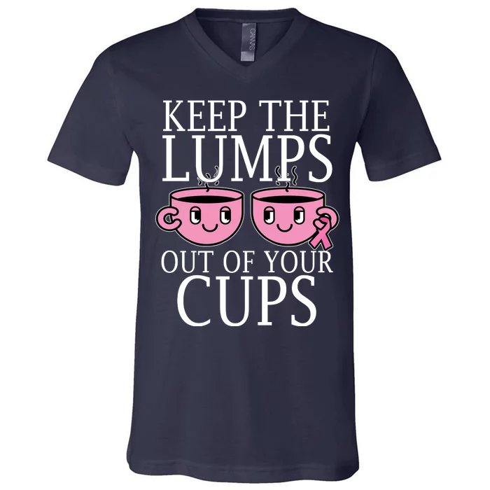 Keep The Lumps Out Of Your Cups Breast Cancer V-Neck T-Shirt