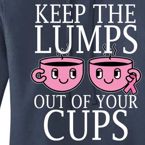 Keep The Lumps Out Of Your Cups Breast Cancer Women's Pullover Hoodie