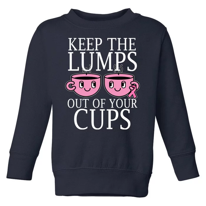 Keep The Lumps Out Of Your Cups Breast Cancer Toddler Sweatshirt