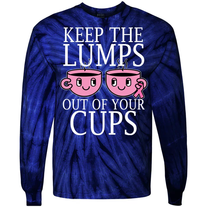 Keep The Lumps Out Of Your Cups Breast Cancer Tie-Dye Long Sleeve Shirt