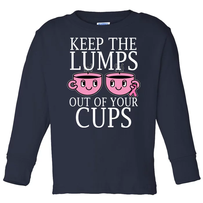 Keep The Lumps Out Of Your Cups Breast Cancer Toddler Long Sleeve Shirt