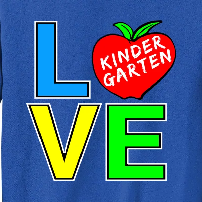 Kindergarten Teacher Love Teaching Meaningful Gift Tall Sweatshirt