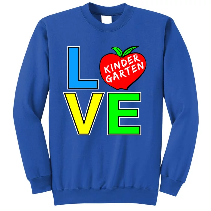 Kindergarten Teacher Love Teaching Meaningful Gift Tall Sweatshirt