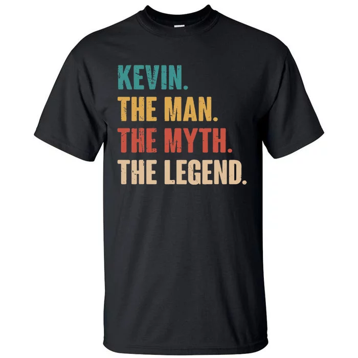 Kevin The Man The Myth The Legend Tall T-Shirt