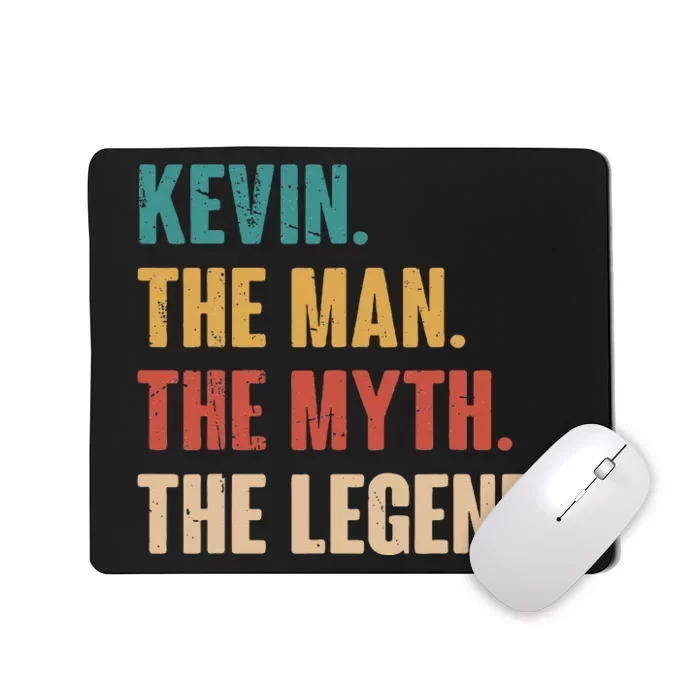 Kevin The Man The Myth The Legend Mousepad