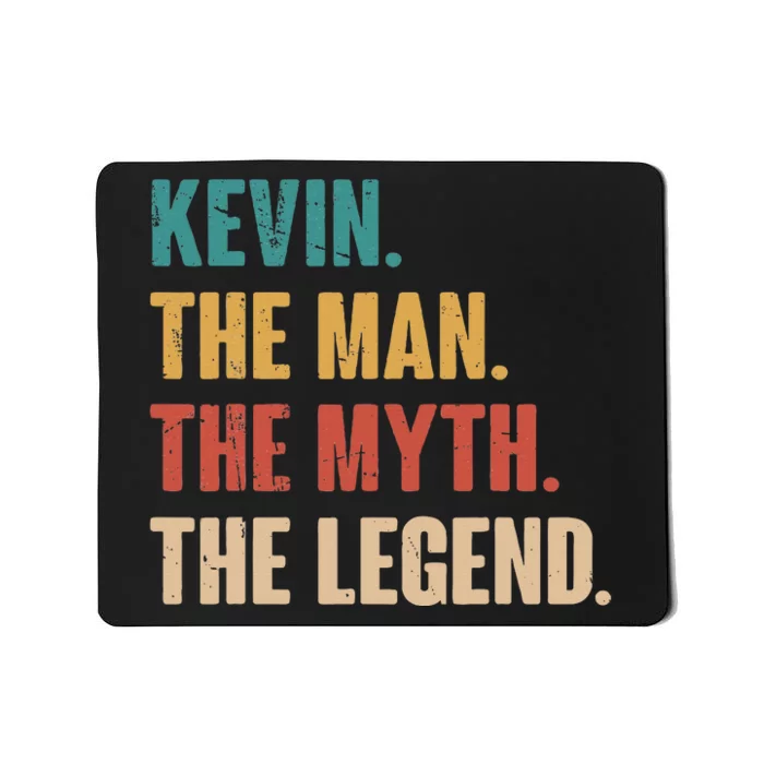 Kevin The Man The Myth The Legend Mousepad