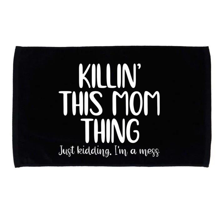 Killin This Mom Thing Just Ding I'm A Mess Funny Mom Cute Gift Microfiber Hand Towel