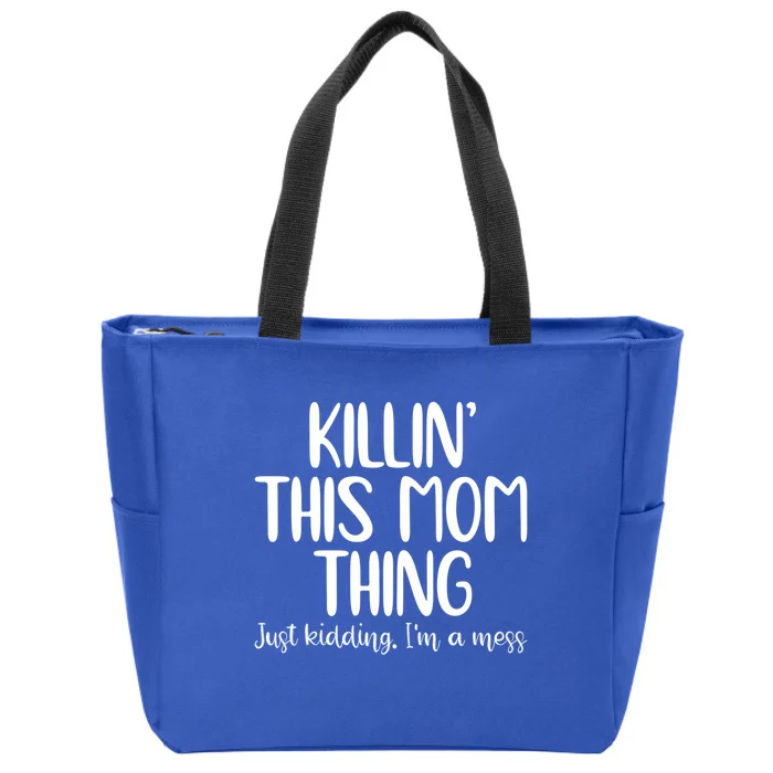 Killin This Mom Thing Just Ding I'm A Mess Funny Mom Cute Gift Zip Tote Bag