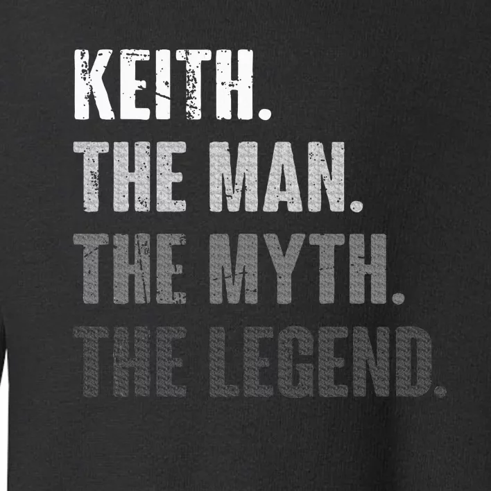 Keith The Man The Myth The Legend Toddler Sweatshirt