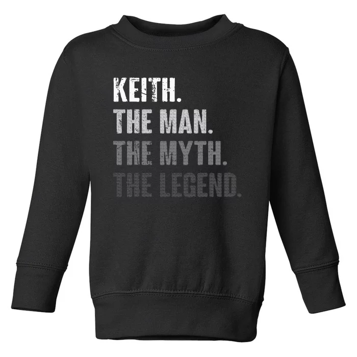 Keith The Man The Myth The Legend Toddler Sweatshirt