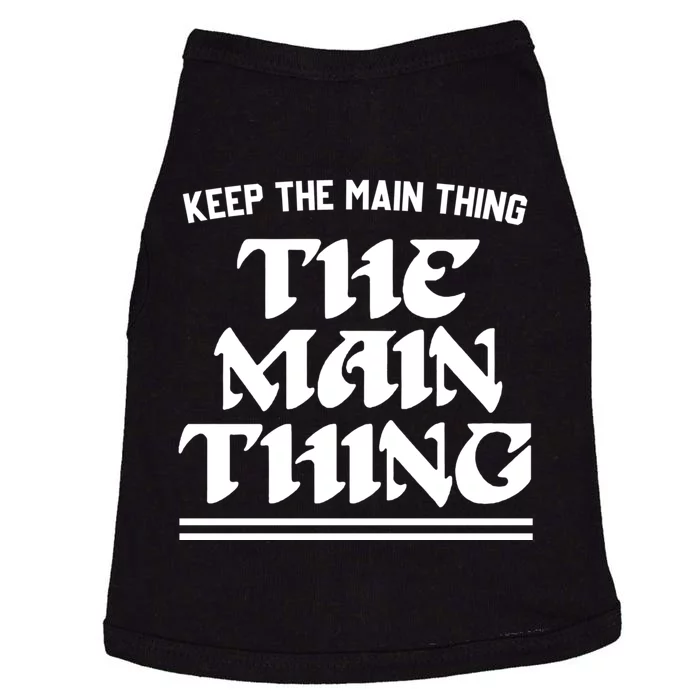 Keep The Main Thing The Main Thing Doggie Tank