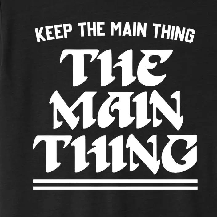 Keep The Main Thing The Main Thing ChromaSoft Performance T-Shirt