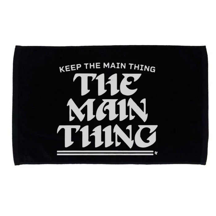 Keep The Main Thing The Main Thing Microfiber Hand Towel