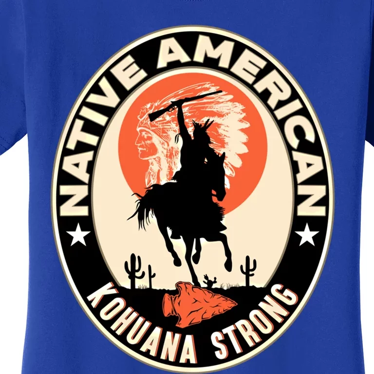 Kohuana Tribe Native American Indian Pride Strong Cool Gift Women's T-Shirt