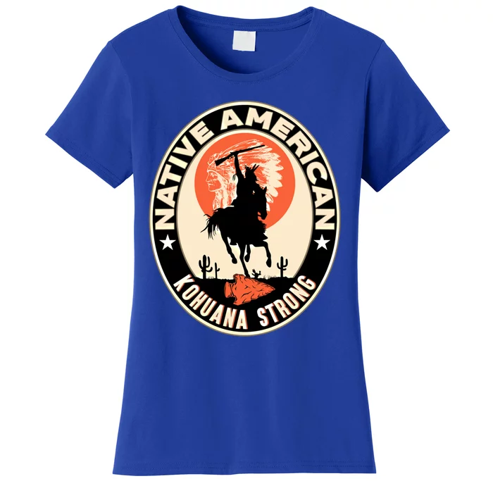 Kohuana Tribe Native American Indian Pride Strong Cool Gift Women's T-Shirt