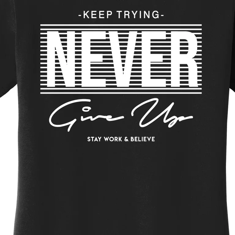 Keep Trying Never Give Up Women's T-Shirt