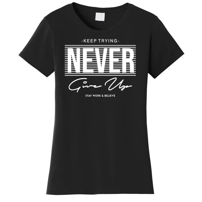 Keep Trying Never Give Up Women's T-Shirt