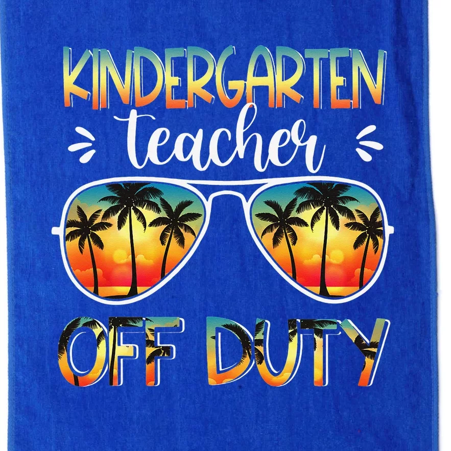 Kindergarten Teacher Off Duty Off Duty Last Day Of School Platinum Collection Golf Towel