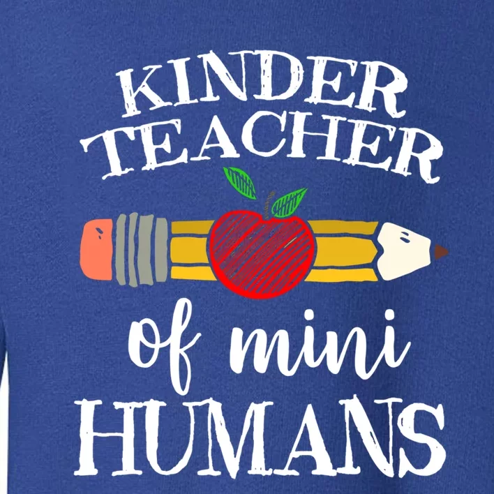 Kinder Teacher Of Mini Hu Kindergarten Team Funny Gift Meaningful Gift Toddler Sweatshirt