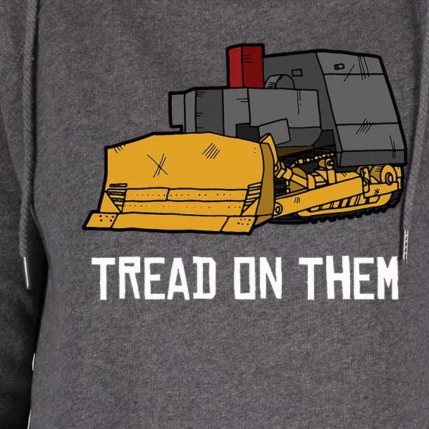 Killdozer Tread On Them Modified Bulldozer Tank Womens Funnel Neck Pullover Hood