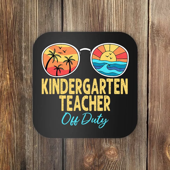 Kindergarten Teacher Off Duty Happy Last Day Of School Coaster