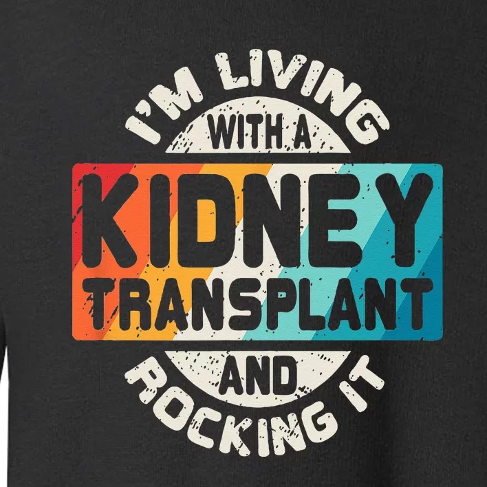 Kidney Transplant Organ Recipient Survivor Gift Toddler Sweatshirt