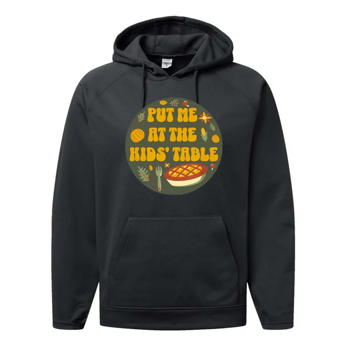 Kids Table Put Me At The Kids Table Funny Thanksgiving Performance Fleece Hoodie