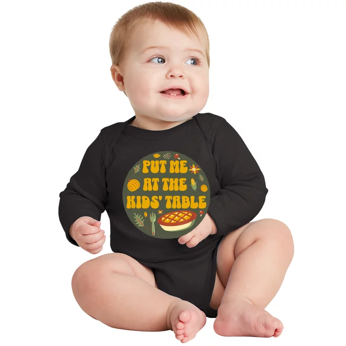 Kids Table Put Me At The Kids Table Funny Thanksgiving Baby Long Sleeve Bodysuit