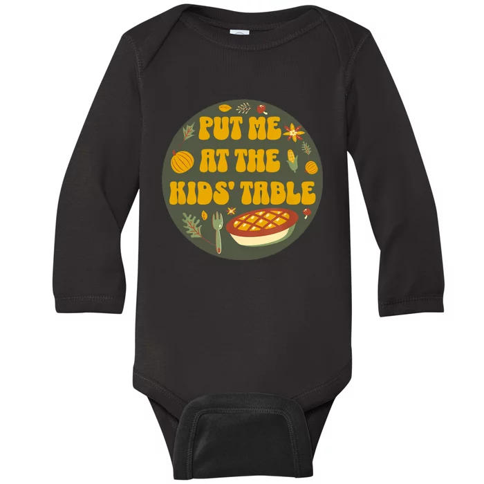 Kids Table Put Me At The Kids Table Funny Thanksgiving Baby Long Sleeve Bodysuit